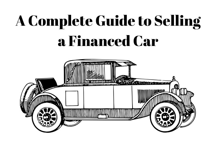 The Complete Guide to Selling Your Financed Car