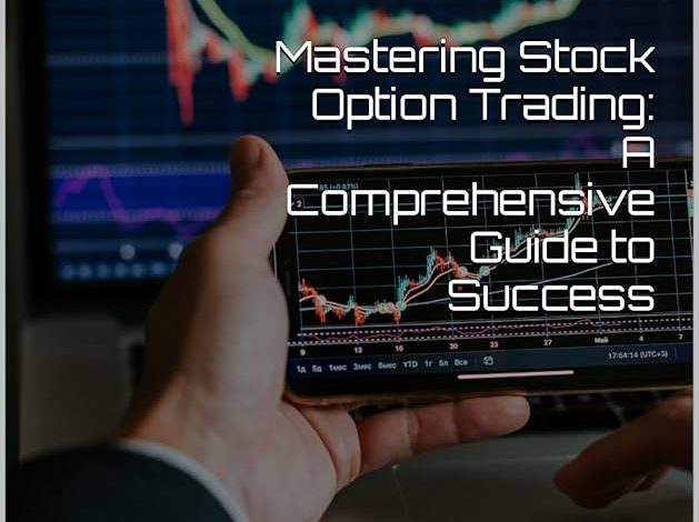 Stock Option Trading: A Comprehensive Guide